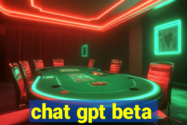 chat gpt beta